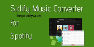 Sidify Music Converter 2.5.0 Crack With Serial Key Free Download 2022